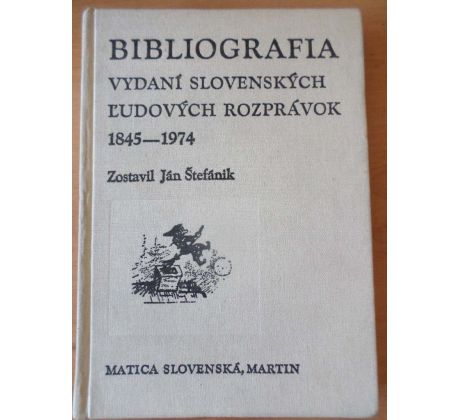 Ján Štefánik. Bibliografia vydaní slovenských ĺudových rozprávok 1845-1974