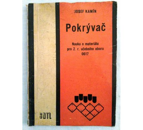 Josef Kamín. Pokrývač. Nauka o materiálu pro 2. r. učebního oboru 0617