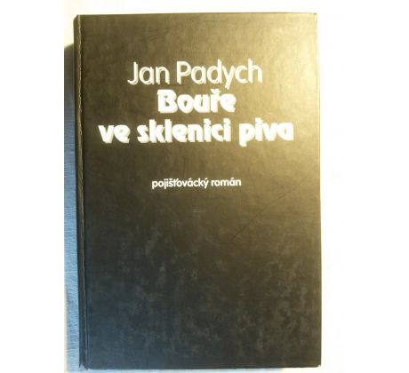 Jan Padych. Bouře ve sklenici piva. Pojišťovací román / PODPIS AUTORA