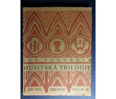 Jan Voborník. Husitská trilogie: Jan Hus/Jeronym Pražský/Smrt krále Václav /P. KOTÍK