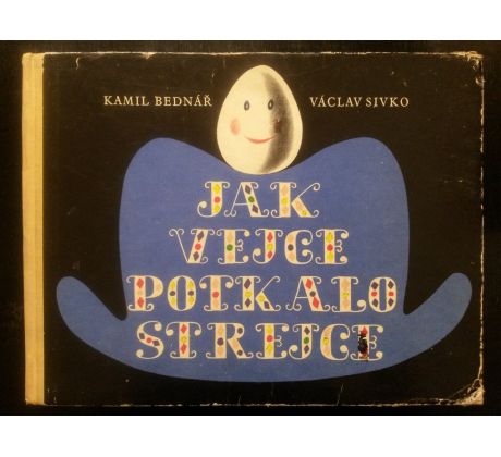 Kamil Bednář. Jak vejce potkalo strejce / V. SIVKO