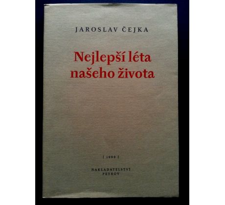 Jaroslav Čejka. Nejlepší léta našeho života/ básně 1996 - 1999