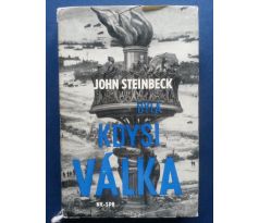 John Steinbeck. Byla kdysi válka/ J. KOLÁŘ