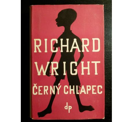 Richard Wright. Černý chlapec. Zápis dětství a mládí/ A. MICHALČÍK