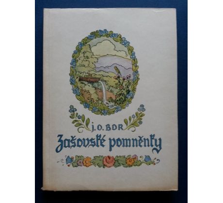 J. O. Bor. Zašovské pomněnky/ PODPIS AUTORA/ V. JAROŇ