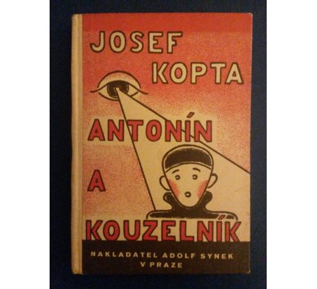 Josef Kopta. Antonín a kouzelník/ O. MERHART