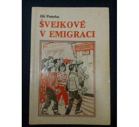 Jiří Peterka. Švejkové v emigraci/ 1983/ SAMIZDAT