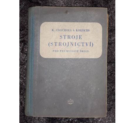 K. Chochola. Stroje/ Strojnictví