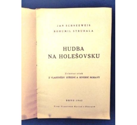 Jan Schneeweis/Bohumil Struhala. Hudba na Holešovsku/ PODPIS AUTORA B. STRUHALA