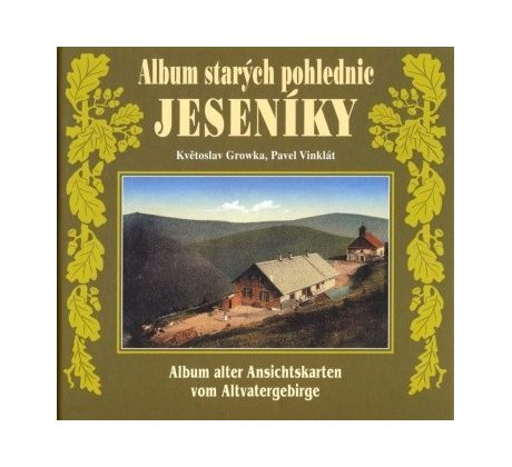 Květoslav Growka / Pavel Vinklát. Album starých pohlednic JESENÍKY