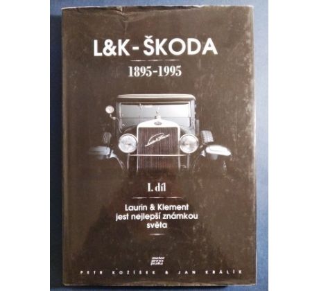 L a K - ŠKODA / 1895 - 1995/ Laurin a Klement jest nejlepší známkou světa/ I. DÍL