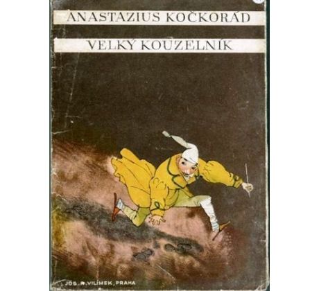 Rudolf Slawitschek. Anastazius Kočkorád. Velký kouzelník/ J. TRNKA