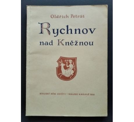 Oldřich Petráš. Rychnov nad Kněžnou 1258 - 1958 / k 700. výročí založení města