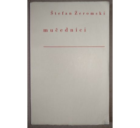 Štefan Žeromski. Mučedníci / M. Florian