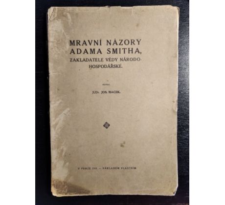 MACEK, J. Mravní názory Adama Smithe, zakladatele vědy národohospodářské / PODPIS