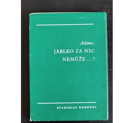 KOMENDA, S. Adame, jablko za nic nemůže…! / PODPIS