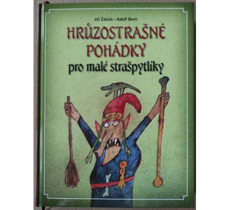 Jiří Žáček, Adolf Born. Hrůzostrašné pohádky pro malé strašpytlíky