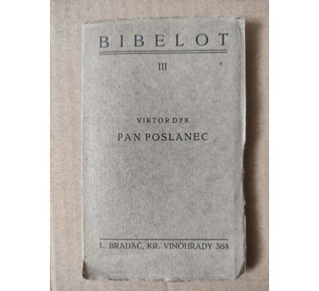 Viktor Dyk. Pan Poslanec / BIBELOT III