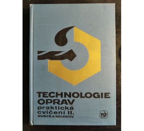 RUBEŠ a kol. Technologie oprav. Praktická cvičení II.