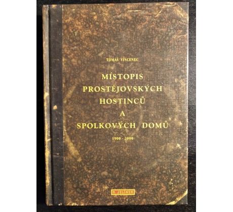 VINCENEC, T. Místopis prostějovských hostinců a spolkových domů 1900 - 2000