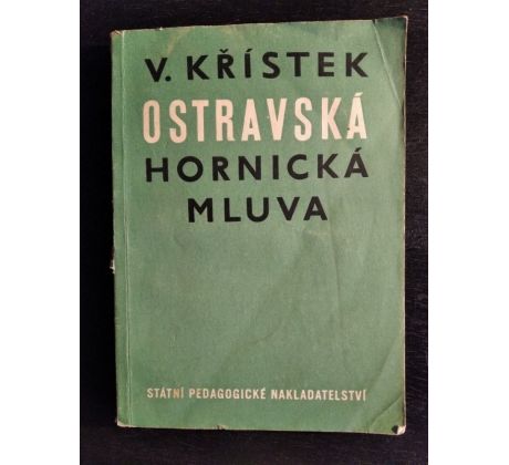 KŘÍSTEK, V. Ostravská hornická mluva