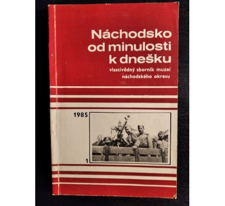 Náchodsko od minulosti k dnešku. Vlastivědný sborník muzeí náchodského okresu / 1. SVAZEK