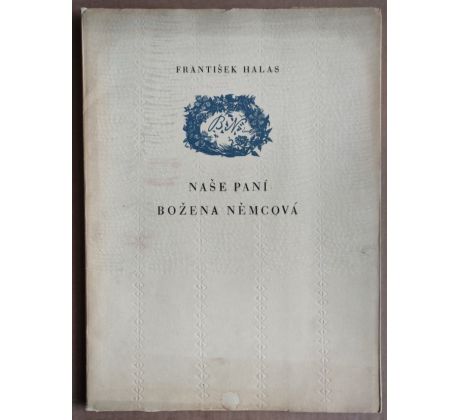 František Halas. Naše paní Božena Němcová / Bohdan Lacina / PODPIS