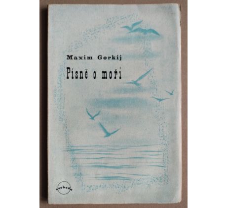 Maxim Gorkij. Písně o moři / Toyen