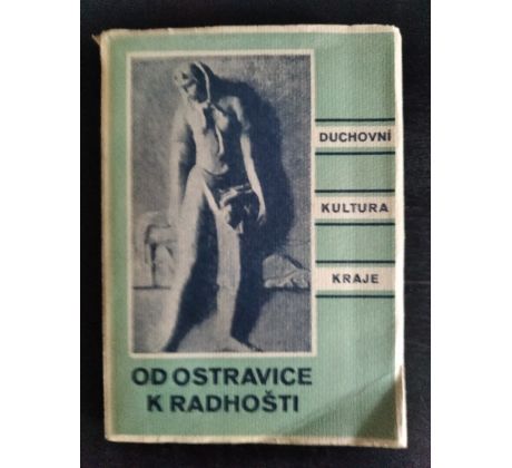 MARTÍNEK, V. a kol. Od Ostravice k Radhošti. Duchovní kultura kraje