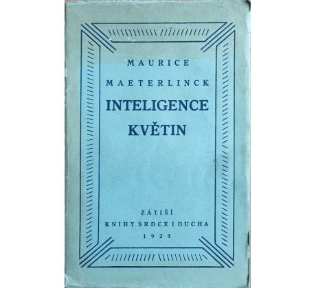 Maurice Maeterlinck. Inteligence květin / Čapek Josef