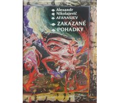 Alexandr Nikolajevič Afanasjev. Zakázané pohádky / Boris Jirků