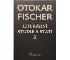 Otokar Fischer. Literární studie a stati II.