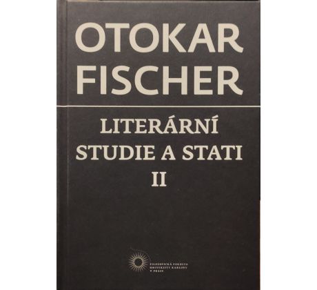 Otokar Fischer. Literární studie a stati II.