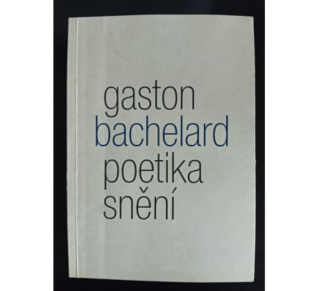 BACHELARD, G. Poetika snění