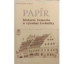 František Zuman. Papír. Historie řemesla a výrobní techniky