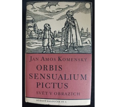 KOMENSKÝ, J. A. Orbis sensualium pictus. Svět v obrazích