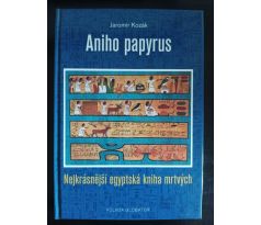 KOZÁK, J. Aniho papyrus. Nejkrásnější egyptská kniha mrtvých