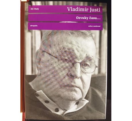 HOLÝ, J. Vladimír Justl. Ozvuky času…