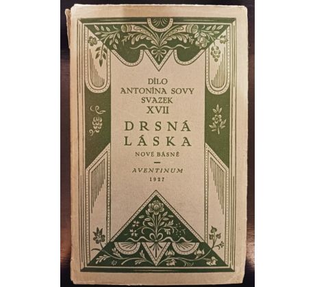 Dílo Antonína Sovy sv. XVII. Drsná láska / V. H. BRUNNER / 1927