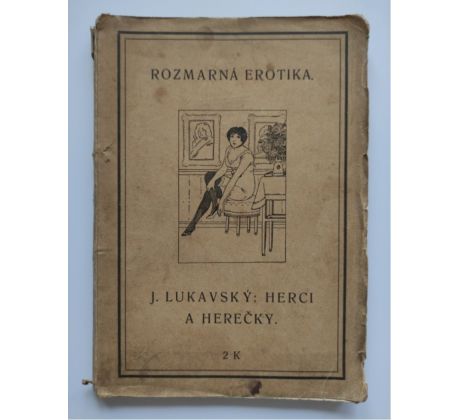 Josef Lukavský. Herci a herečky / rozmarná erotika