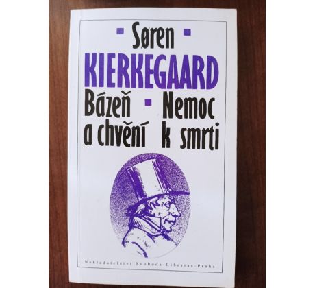 KIERKEGAARD, S. Bázeň a chvění. Nemoc k smrti