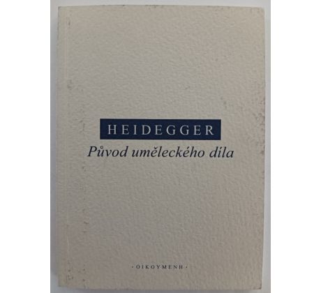 HEIDEGGER, M. Původ uměleckého díla