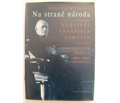 SVOBODA, B. Na straně národa. Kardinál František Tomášek v zápase s komunistickým režimem (1965-1989)