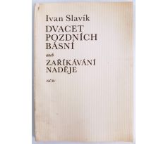 SLAVÍK, I. Dvacet pozdních básní aneb zaříkávání naděje