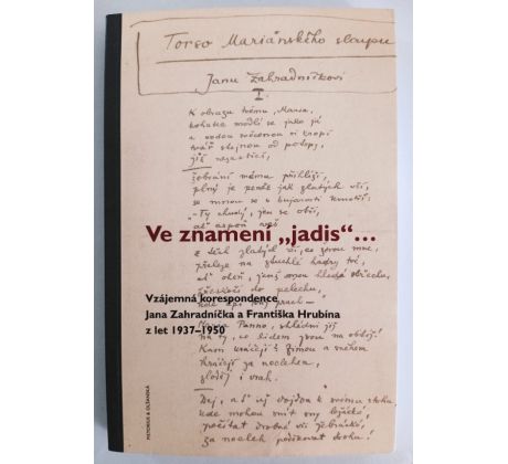 Ve znamení "Jadis"…Vzájemná korespondence Jana Zahradníčka a Františka Hrubína z let 1937 - 1950