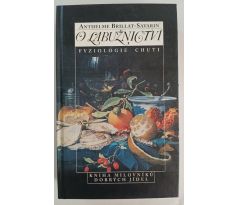 SAVARIN, A. B. O labužnictví. Fyziologie chuti. Kniha milovníků dobrých jídel