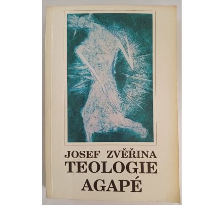 ZVĚŘINA, J. Teologie Agapé/J. ŠERÝCH