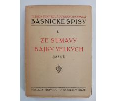 ELIŠKA PECHOVÁ-KRÁSNOHORSKÁ. Básnické spisy II. / Ze Šumavy bajky velkých. Básně / 1920