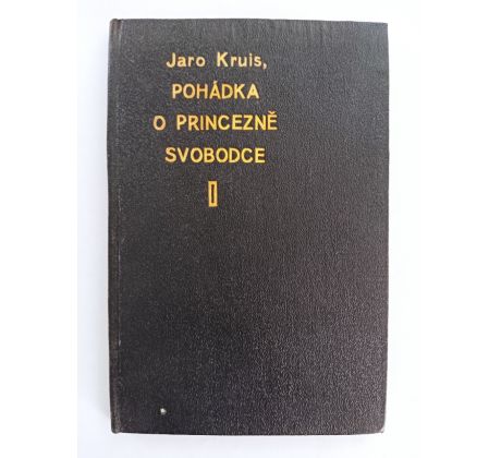 KRUIS, J. Pohádka o princezně Svobodce