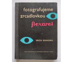 Erich Einhorn. Fotografujeme zrcadlovkou Flexarel